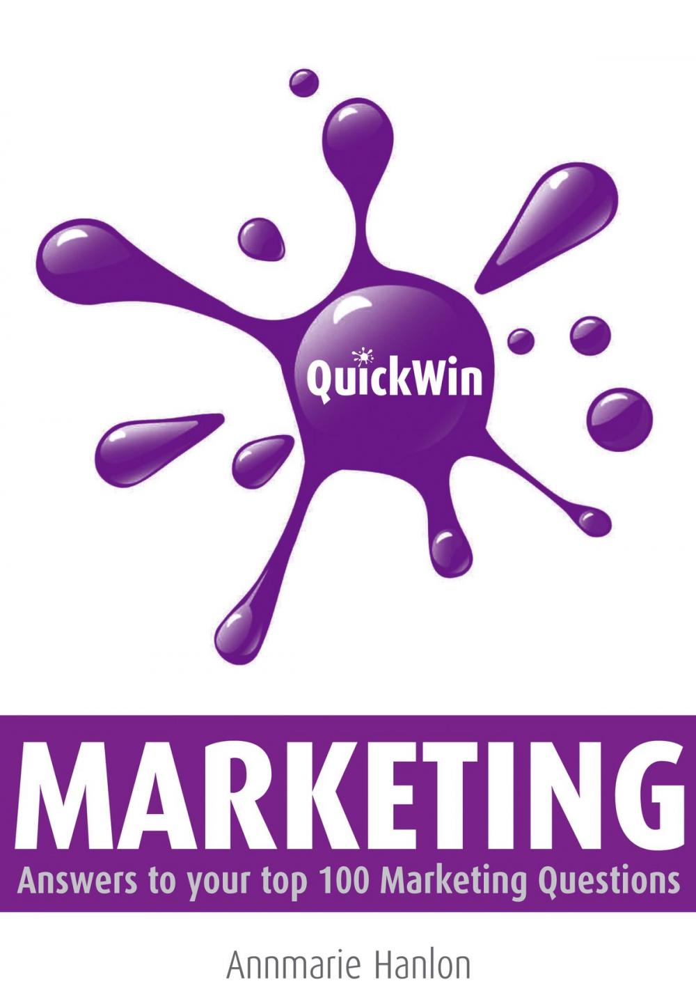 Big bigCover of Quick Win Marketing: Answers to Your top 100 Marketing Questions