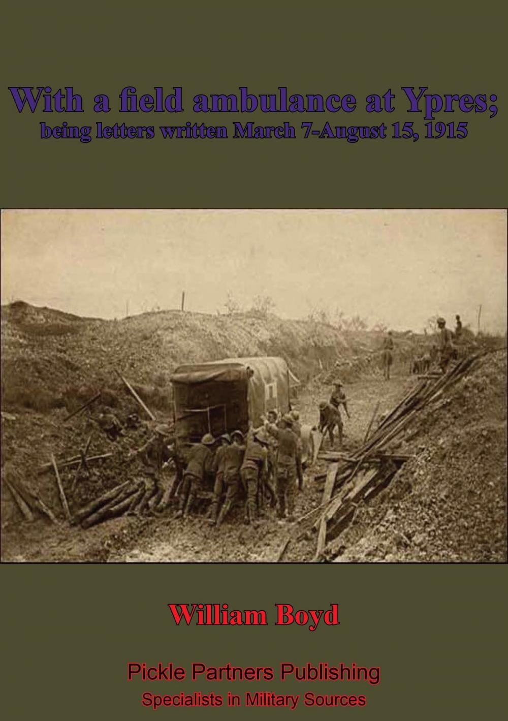 Big bigCover of With A Field Ambulance At Ypres, Being Letters Written March 7-August 15, 1915