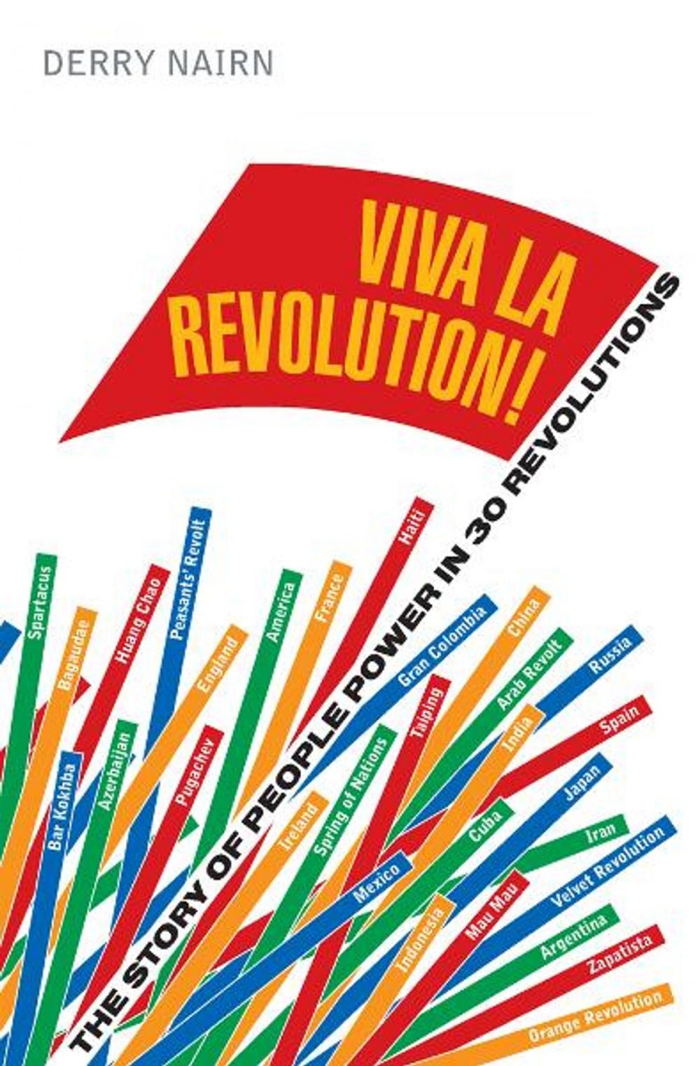 Big bigCover of Viva la Revolution!: The Story of People Power in 30 Revolutions