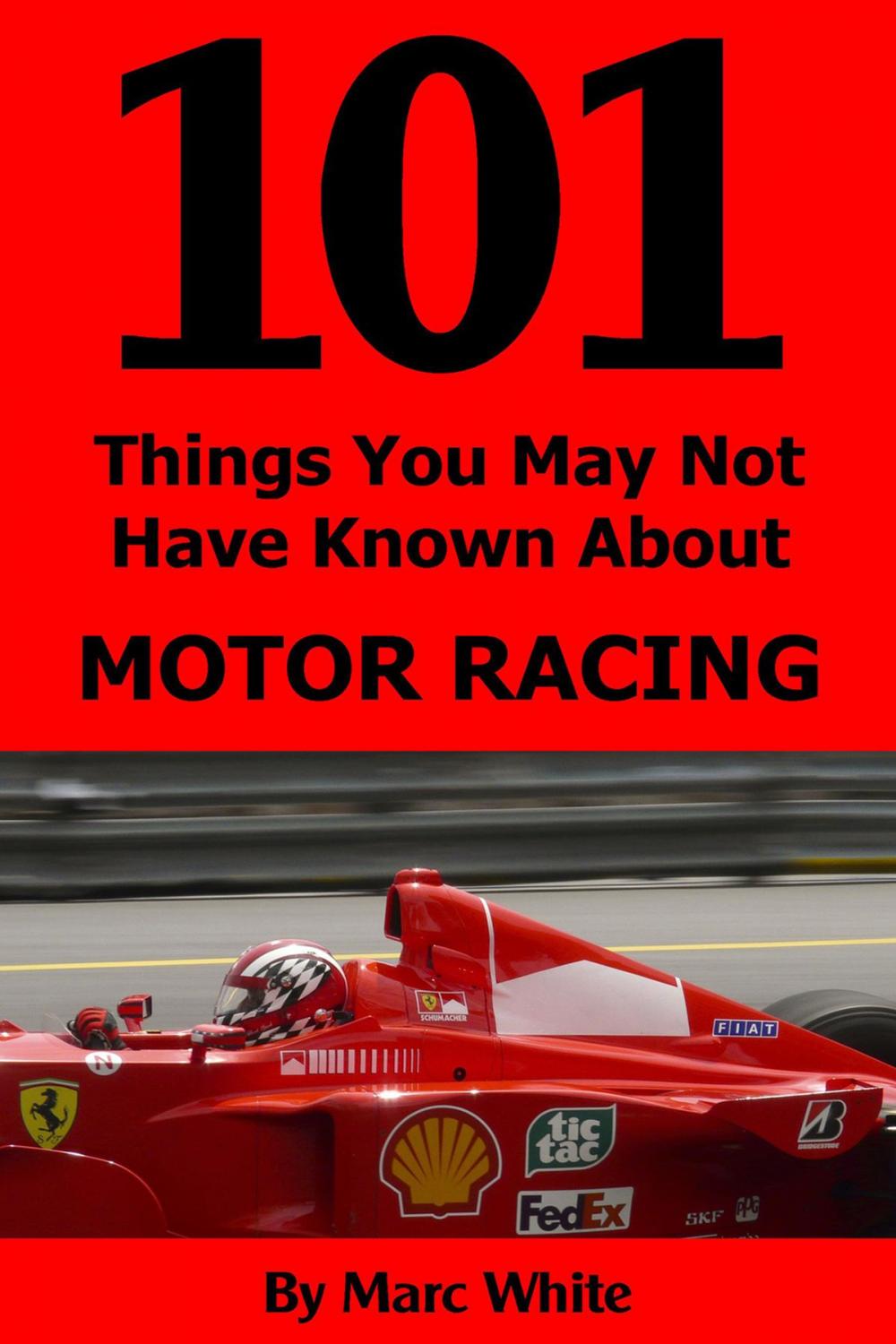 Big bigCover of 101 Things You May Not Have Known About Motor Racing