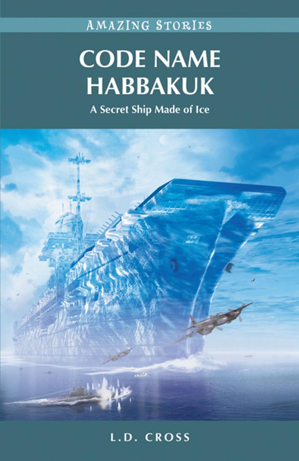 Big bigCover of Code Name Habbakuk: A Secret Ship Made of Ice