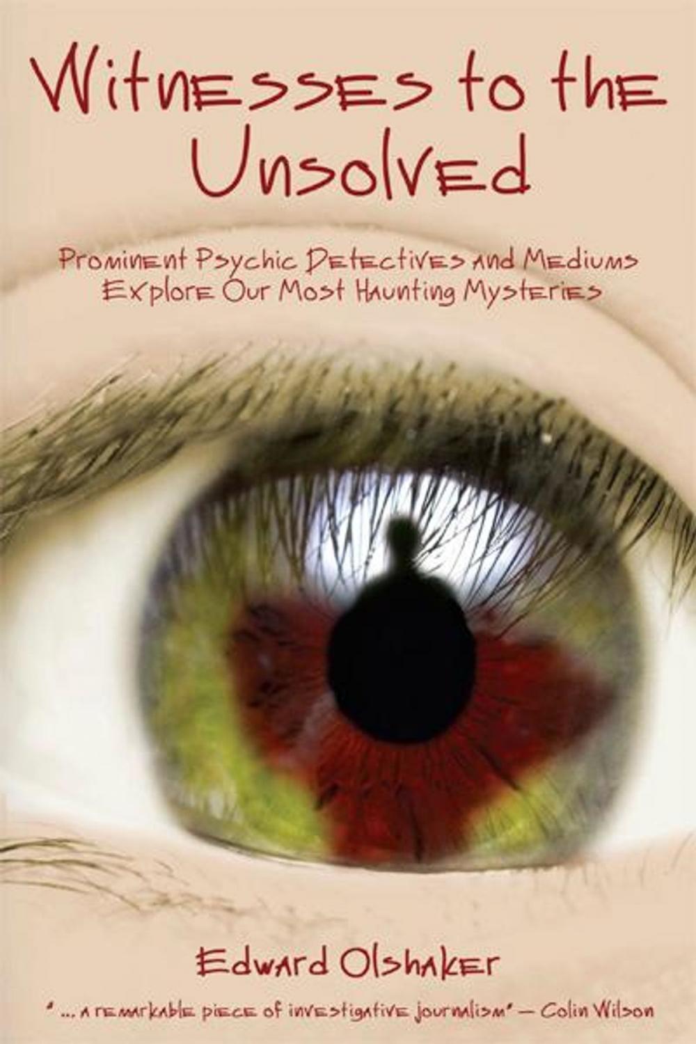 Big bigCover of Witnesses to the Unsolved: Prominent Psychic Detectives and Mediums Explore Our Most Haunting Mysteries