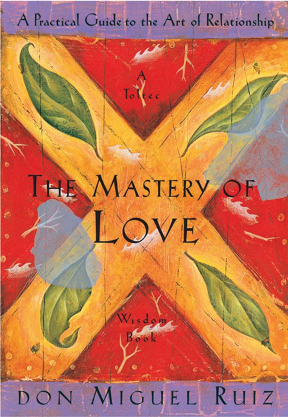 Big bigCover of The Mastery of Love: A Practical Guide to the Art of Relationship