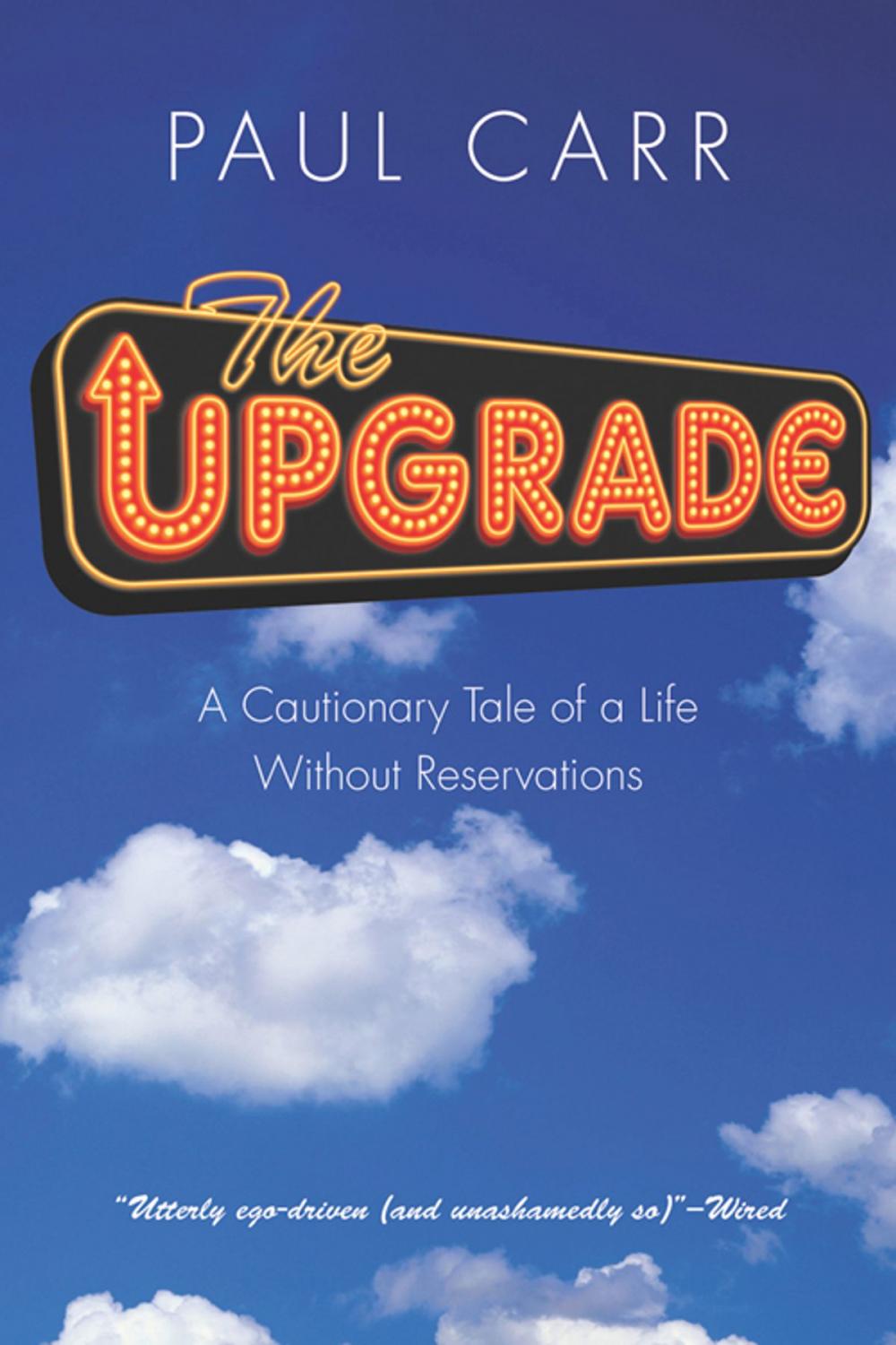 Big bigCover of Upgrade: A Cautionary Tale of a Life Without Reservations