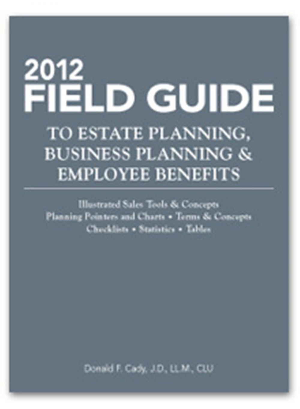 Big bigCover of 2012 Field Guide to Estate Planning, Business Planning & Employee Benefits