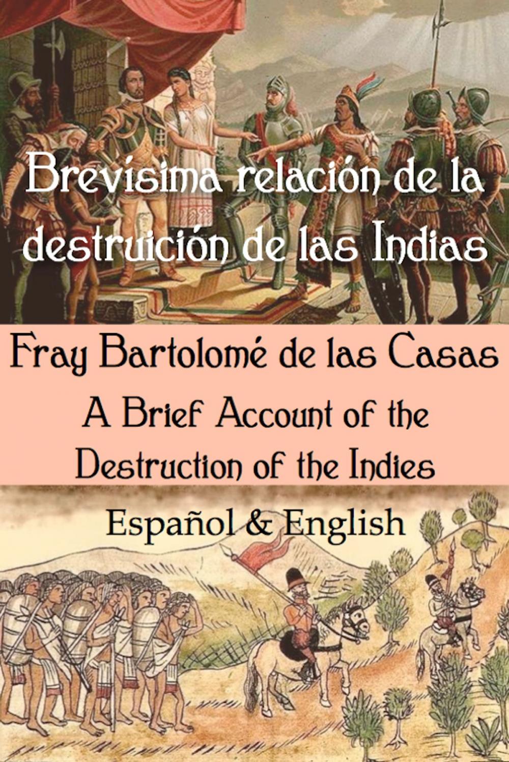 Big bigCover of Brevísima relación de la destruición de las Indias: Español & English