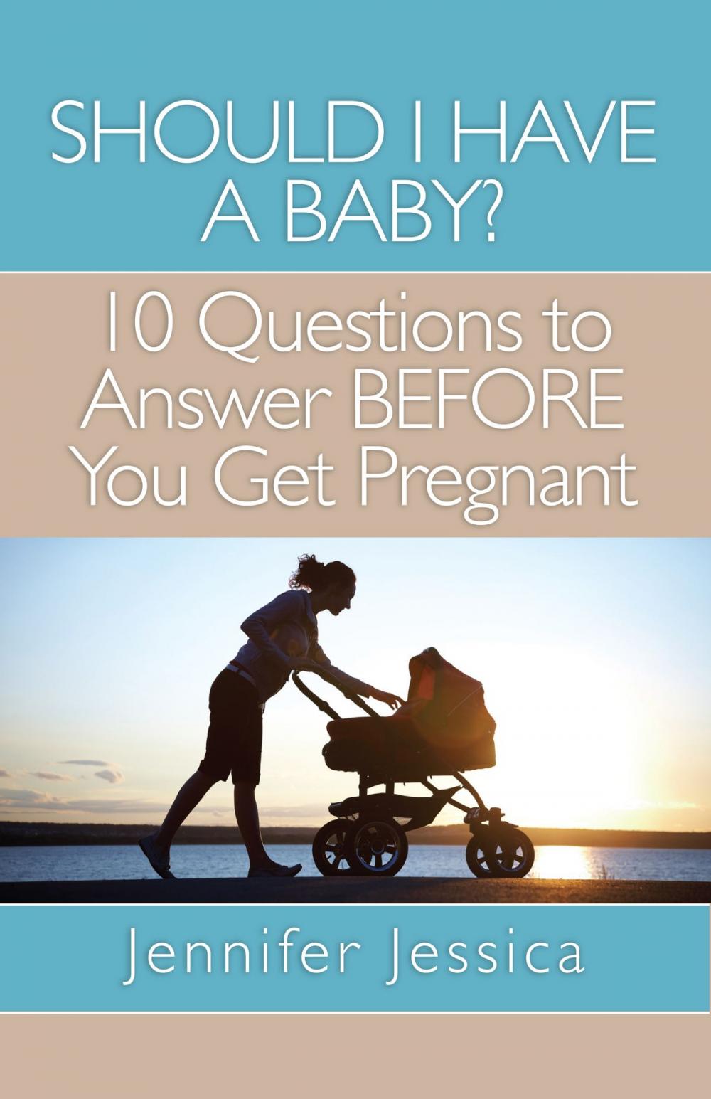 Big bigCover of Should I Have a Baby? 10 Questions to Answer BEFORE You Get Pregnant