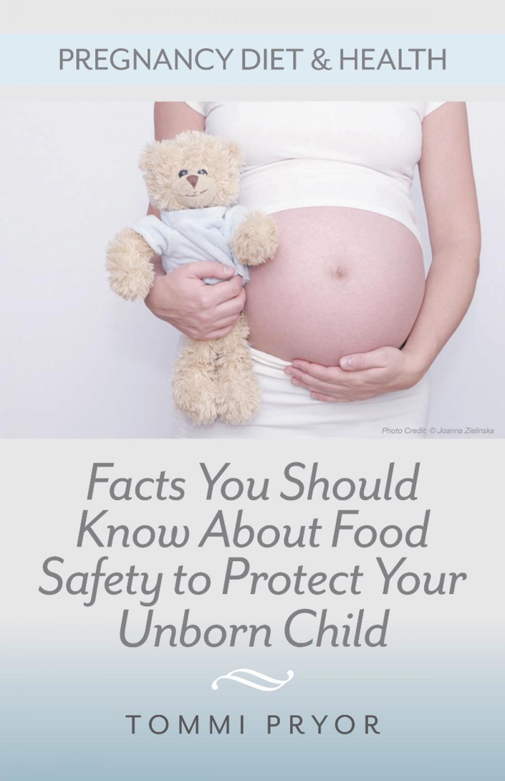 Big bigCover of Pregnancy Diet & Health: Facts You Should Know About Food Safety To Protect Your Unborn Child