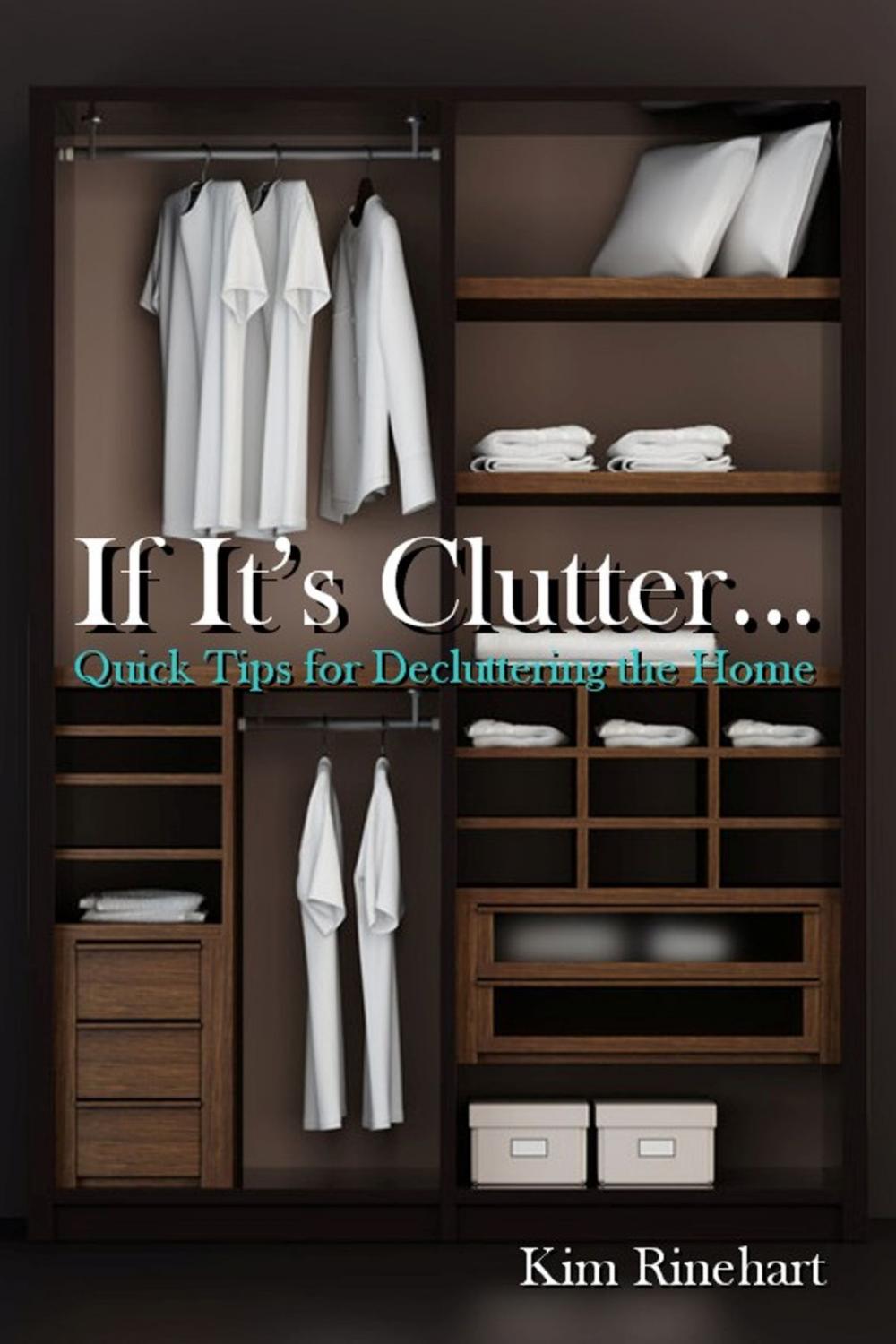 Big bigCover of If It's Clutter... Quick Tips for Decluttering the Home