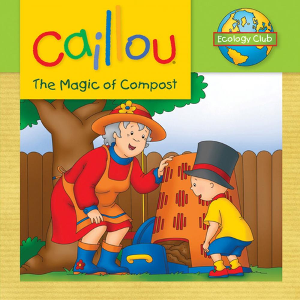 Big bigCover of Caillou: The Magic of Compost