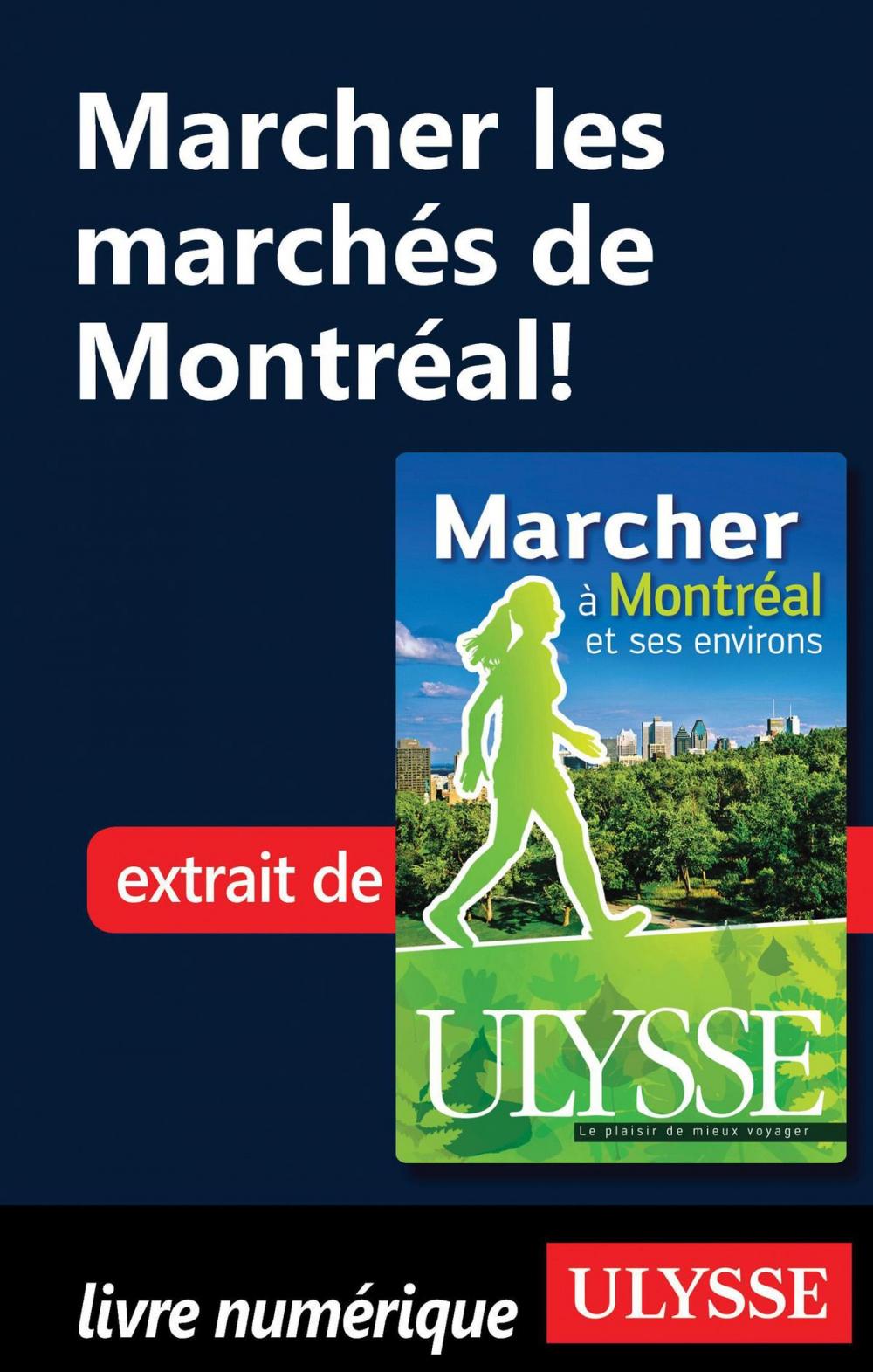 Big bigCover of Marcher les marchés de Montréal!