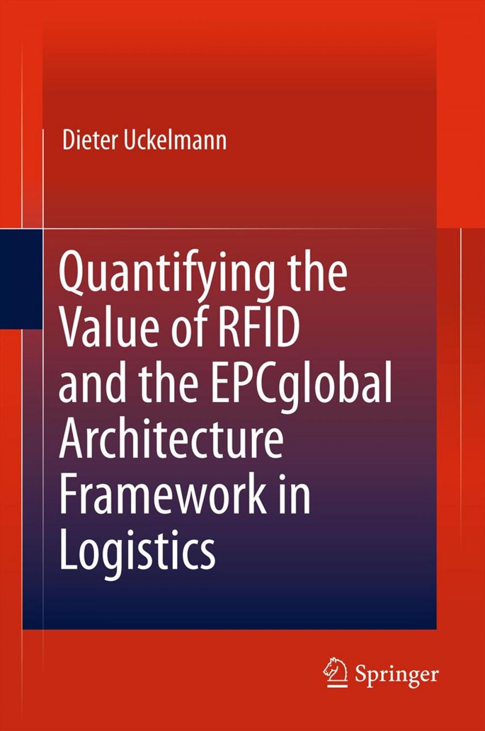 Big bigCover of Quantifying the Value of RFID and the EPCglobal Architecture Framework in Logistics