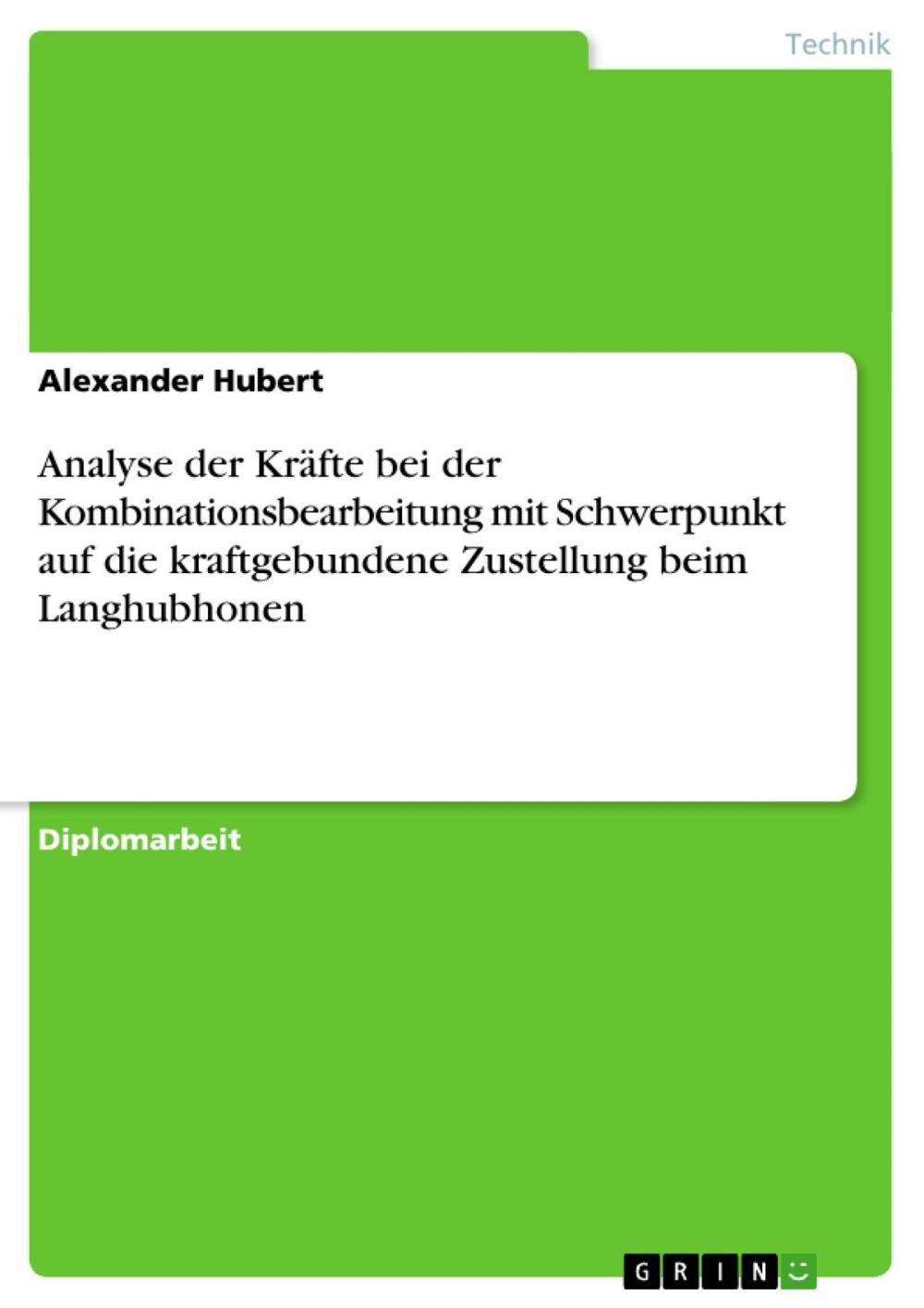 Big bigCover of Analyse der Kräfte bei der Kombinationsbearbeitung mit Schwerpunkt auf die kraftgebundene Zustellung beim Langhubhonen