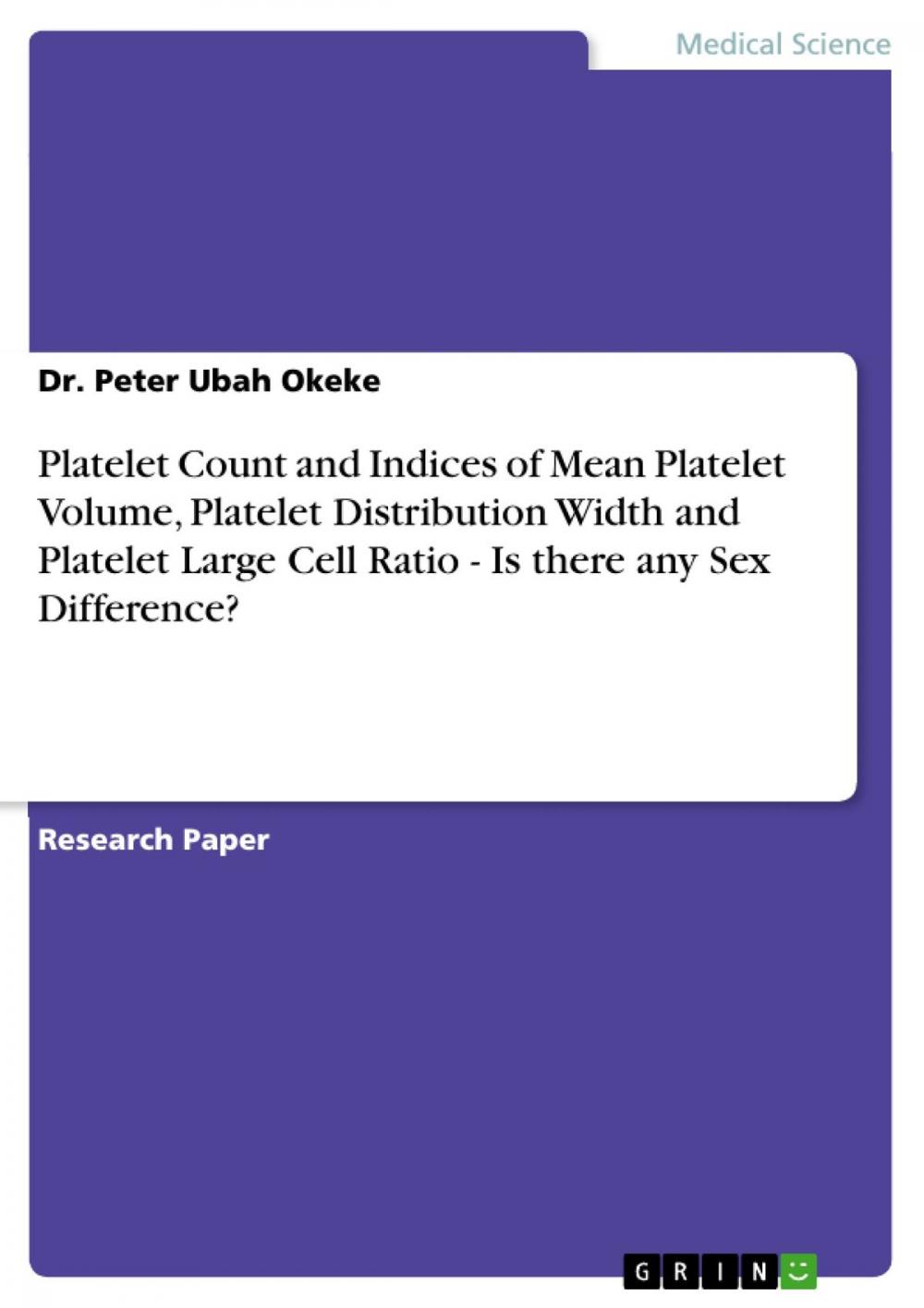 Big bigCover of Platelet Count and Indices of Mean Platelet Volume, Platelet Distribution Width and Platelet Large Cell Ratio - Is there any Sex Difference?