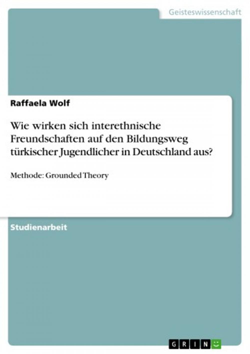 Big bigCover of Wie wirken sich interethnische Freundschaften auf den Bildungsweg türkischer Jugendlicher in Deutschland aus?