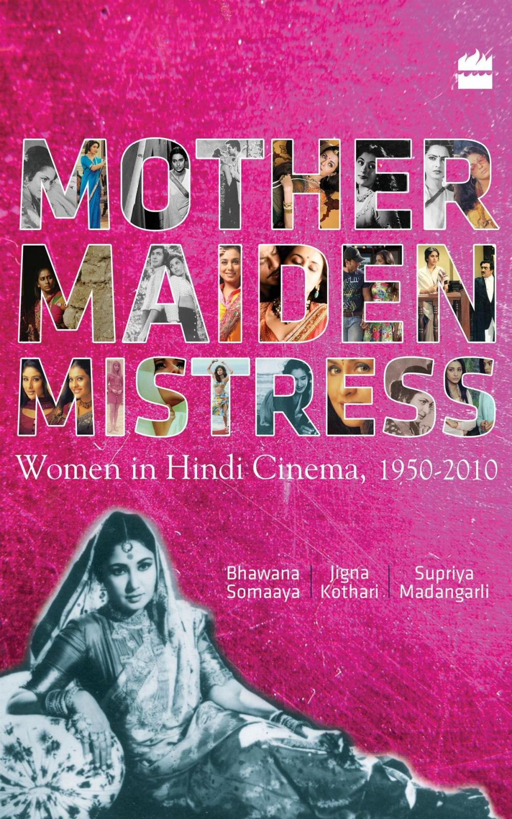 Big bigCover of Mother Maiden Mistress : Women In Hindi Cinema,1950-2010