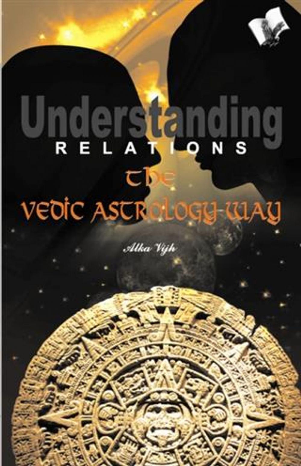 Big bigCover of Understanding Relations--The Vedic Astrology Way