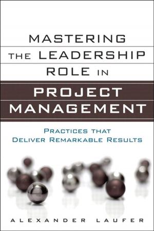 Cover of the book Mastering the Leadership Role in Project Management by James Mathewson, Frank Donatone, Cynthia Fishel