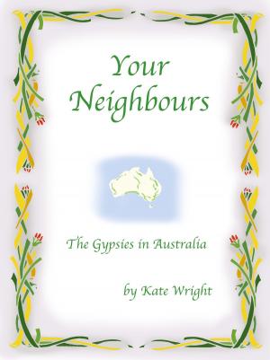 Cover of the book 'Your Neighbours' The Gypsies in Australia by Son Lal