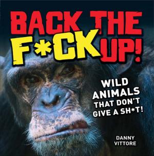 Cover of the book Back the F*ck Up! by Dawn M. Schiller