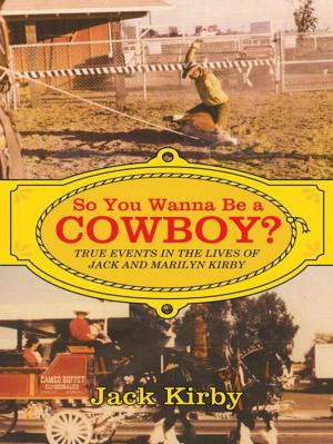 Cover of the book So You Wanna Be a Cowboy? by Alfredo Sorrentini