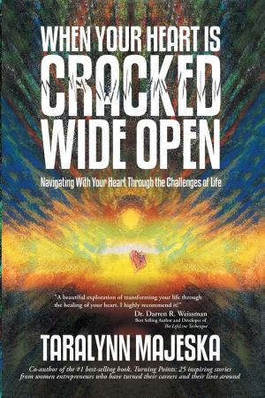 Cover of the book When Your Heart Is Cracked Wide Open by June A. Van Valkenburg