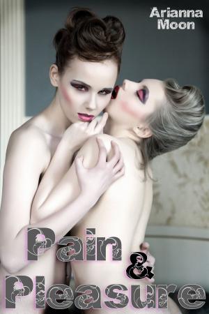 bigCover of the book Pain & Pleasure (Bisexual & Lesbian BDSM Erotica) by 