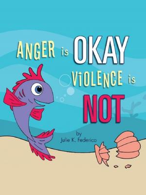 Cover of the book Anger is OKAY Violence is NOT by Jacob Holo