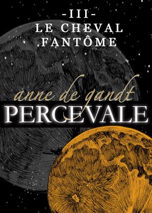 Cover of the book Percevale: III. Le Cheval fantôme by Melissa Perry Moraja