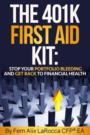 Cover of The 401K First Aid Kit: Stop Your Portfolio Bleeding and Get Back to Financial Health