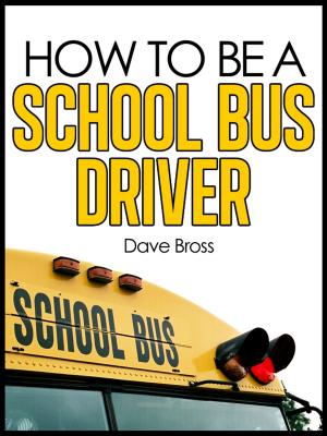 Book cover of How To Be A School Bus Driver