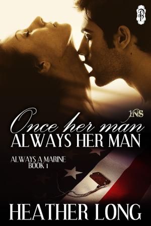 Cover of the book Once Her Man, Always Her Man by Heather Long