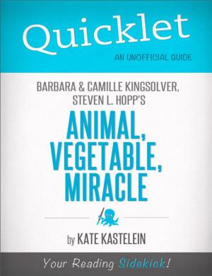 Book cover of Quicklet on Barbara Kingsolver, Camille Kingsolver, and Steven Hopp's Animal, Vegetable, Miracle