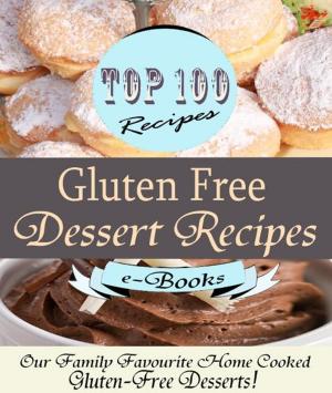 Book cover of Top 100 Gluten Free Dessert Recipes