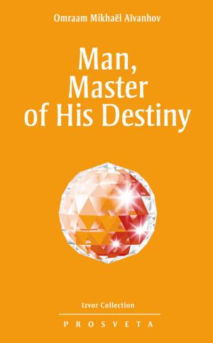 Cover of the book Man, Master of his Destiny by Omraam Mikhaël Aïvanhov
