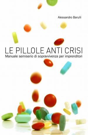 Cover of the book Le pillole anti crisi by ALESSANDRO