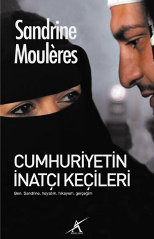 Cover of the book Cumhuriyetin İnatçı Keçileri by Sandrine Mouleres, Avrupa Yakası Yayınları