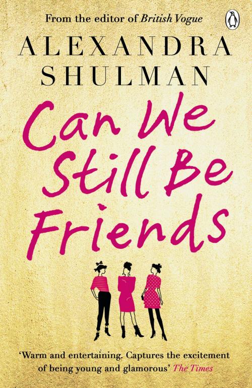 Cover of the book Can We Still Be Friends by Alexandra Shulman, Penguin Books Ltd