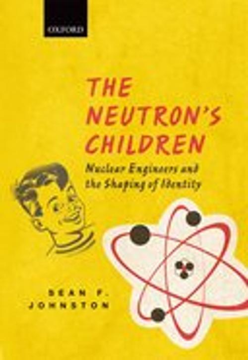 Cover of the book The Neutron's Children by Sean F. Johnston, OUP Oxford