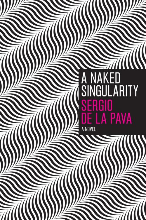 Cover of the book A Naked Singularity by Sergio De La Pava, University of Chicago Press