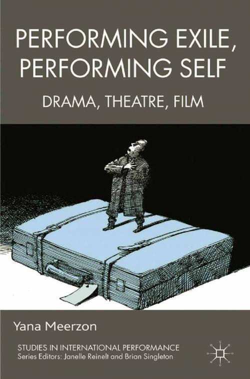 Cover of the book Performing Exile, Performing Self by Y. Meerzon, Palgrave Macmillan UK