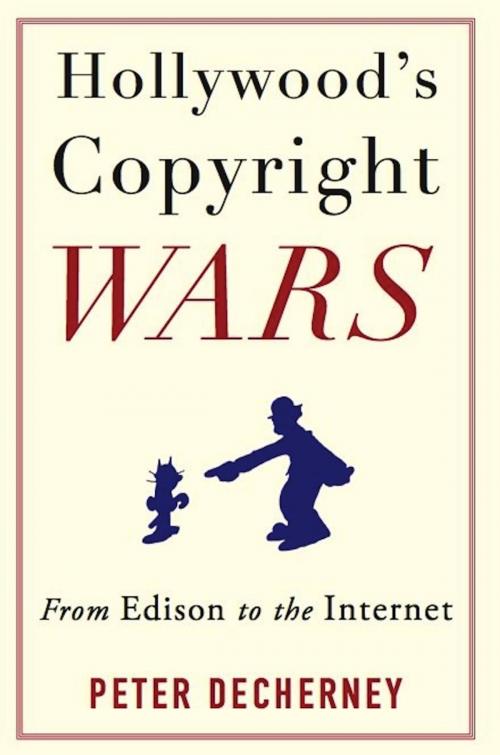 Cover of the book Hollywood’s Copyright Wars by Peter Decherney, Columbia University Press