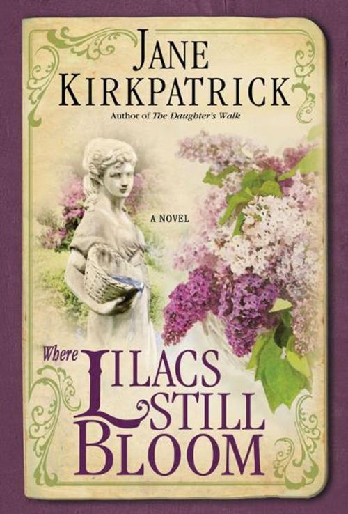 Cover of the book Where Lilacs Still Bloom by Jane Kirkpatrick, The Crown Publishing Group