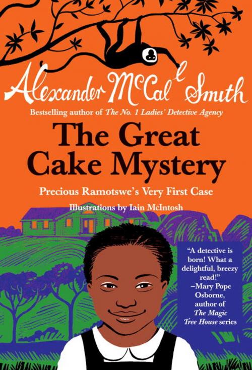 Cover of the book The Great Cake Mystery: Precious Ramotswe's Very First Case by Alexander McCall Smith, Knopf Doubleday Publishing Group