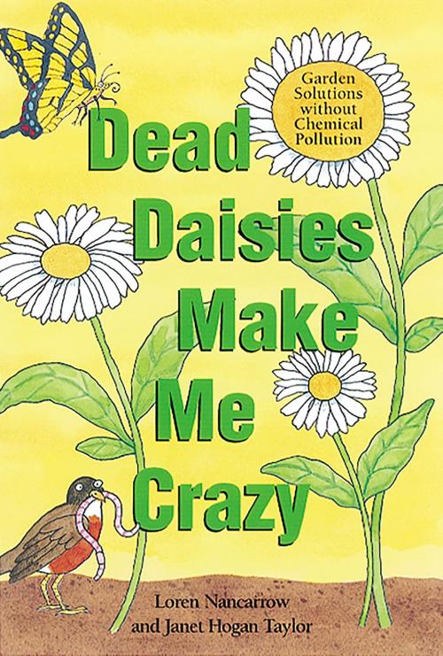 Cover of the book Dead Daisies Make Me Crazy by Loren Nancarrow, Janet Hogan Taylor, Potter/Ten Speed/Harmony/Rodale