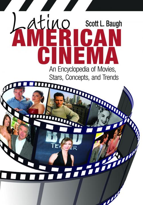 Cover of the book Latino American Cinema: An Encyclopedia of Movies, Stars, Concepts, and Trends by Scott L. Baugh, ABC-CLIO