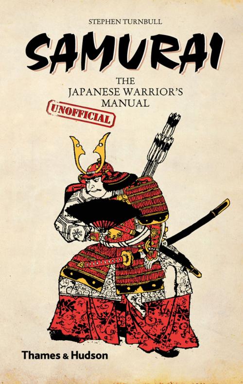 Cover of the book Samurai: The Japanese Warrior's [Unofficial] Manual by Stephen Turnbull, Thames & Hudson