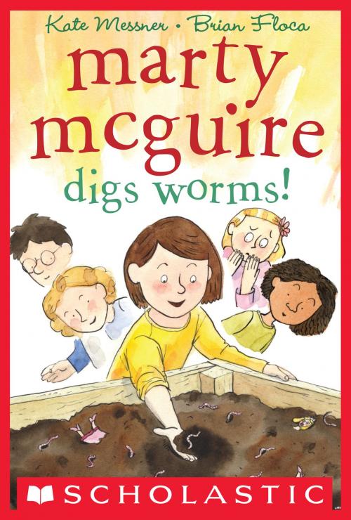 Cover of the book Marty McGuire Digs Worms! by Kate Messner, Scholastic Inc.