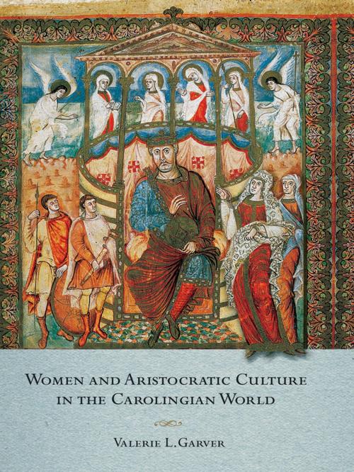 Cover of the book Women and Aristocratic Culture in the Carolingian World by Valerie Garver, Cornell University Press