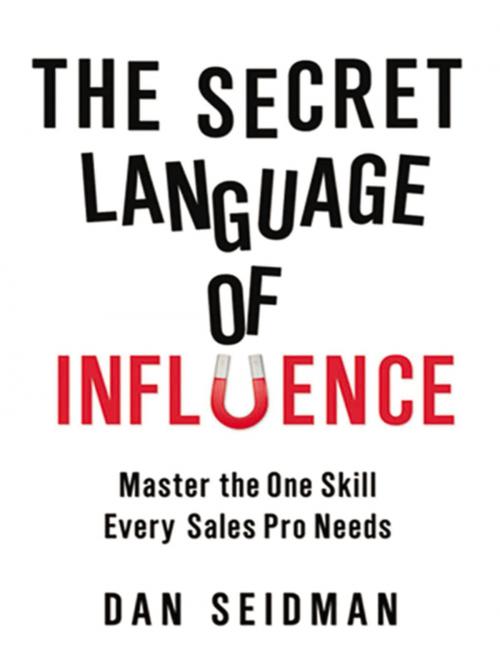 Cover of the book The Secret Language of Influence by Dan Seidman, AMACOM